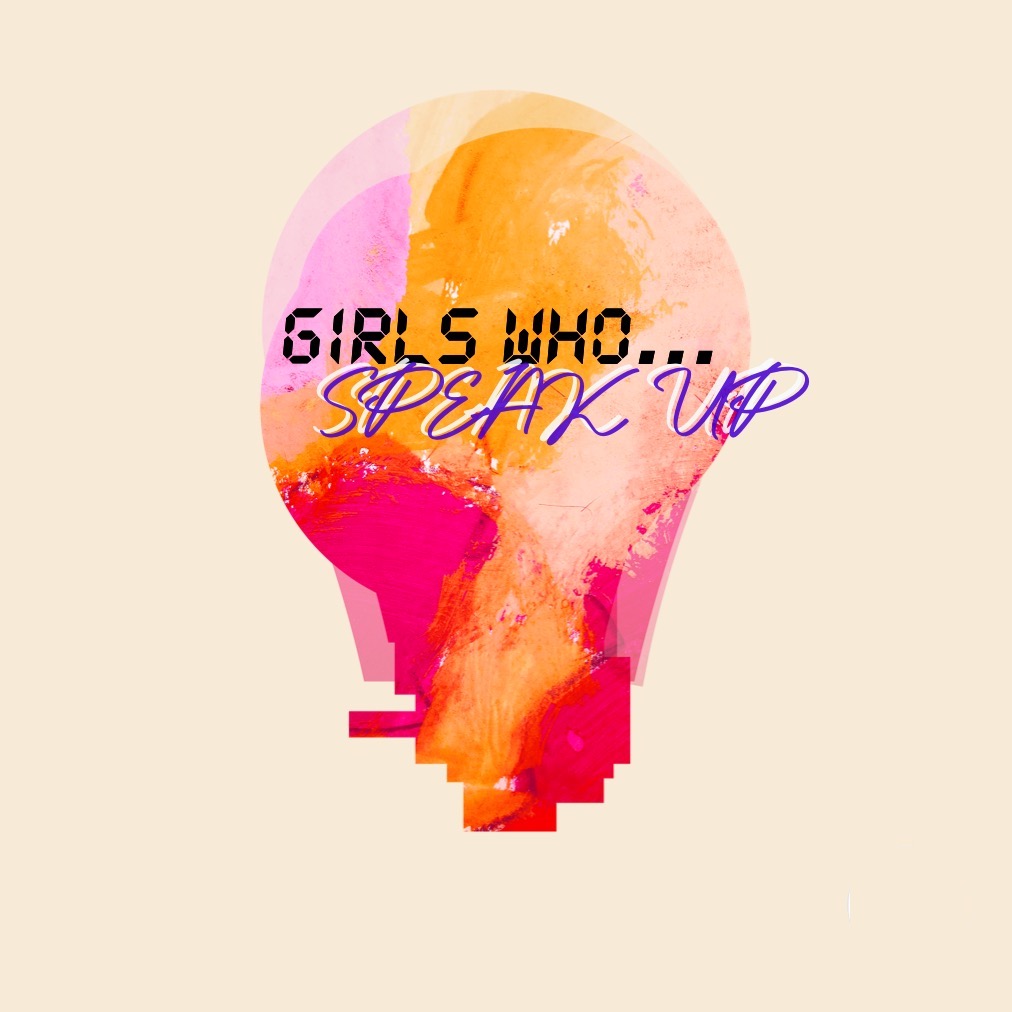 Girls Who… Speak&nbsp;Up